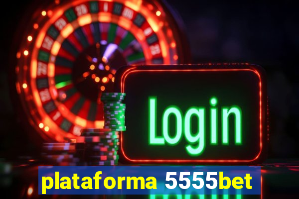 plataforma 5555bet